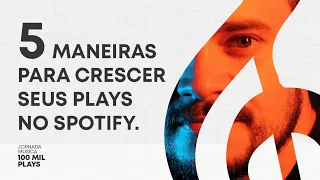 5 Maneiras para crescer seus plays no Spotify - Aquecimento #01