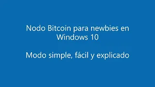 01 - Cómo instalar un nodo Bitcoin para dummies (Windows 10)