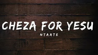 Ntaate  -  Cheza For Yesu (Lyrics)