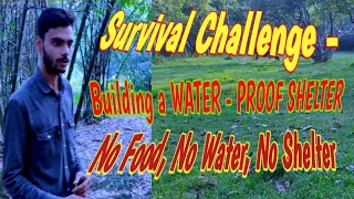 Survival Challenge - Building a WATERPROOF SHELTER - No Food, No Water, NoShelter😱