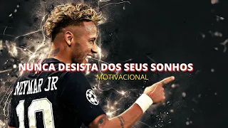 Neymar Jr  Motivacional  Não Desista dos Seus Sonhos (Video motivacional)