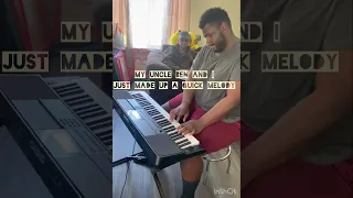 MY UNCLE BEN AND I MADE UP A QUICK MELODY