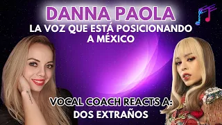 Vocal coach reacciona a Dos extraños | Danna Paola 💜😱