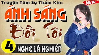 [Tập 4] ÁNH SÁNG ĐỜI TÔI - Truyện Thầm Kín Đêm Khuya 2024 - MC Thùy Mai