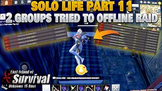 Solo Life Part11 Two Groups Tried to Raid me OFFLINE Last island of survival Last Day Rules Survival