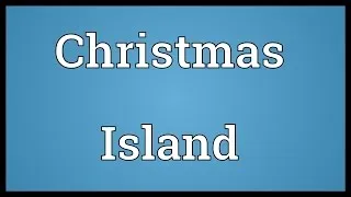 Christmas Island Meaning