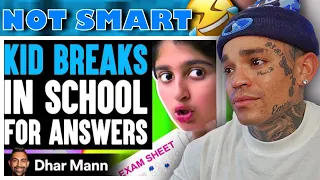 Dhar Mann - KID BREAKS In SCHOOL For ANSWERS, He Instantly Regrets It [reaction]