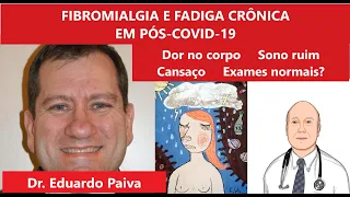 FIBROMIALGIA, SÍNDROMES DE FADIGA CRÔNICA/PÓS-COVID-19: dói tudo, fadiga absurda e COVID por cima.