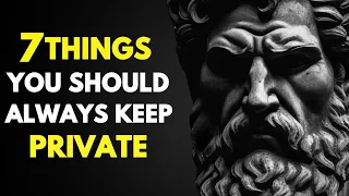 7 Things You Should Always Keep PRIVATE | This is very Powerful | Stoicism