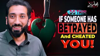 DO THIS IF SOMEONE HAS BETRAYED AND CHEATED YOU | Nouman Ali Khan