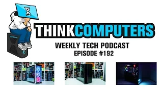 ThinkComputers Podcast #192 - Case Week, GTX 1650 Ti / RX 5300, AMD B550 Chipset & More!