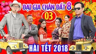 Hài Tết 2018 | Đại Gia Chân Đất 8 - Tập 3 | Phim Hài Tết Mới Hay Nhất 2018