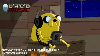 MONOLIX vs Von DC , Naylo - Rebellion in Berlin  (O*R*C*O  Bootleg) [FREE DOWLOAD]