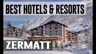 Best Hotels and Resorts in Zermatt, Switzerland