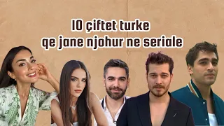 10 çiftet turke qe jane njohur ne seriale