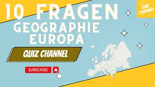 Geographie Europa Quiz auf dem Quiz Channel - 10 Fragen die dein Wissen testen-