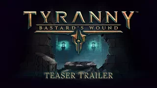 Tyranny: Bastard's Wound - Teaser Trailer