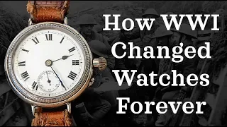 How WWI Changed Wristwatches Forever (The Backstory)