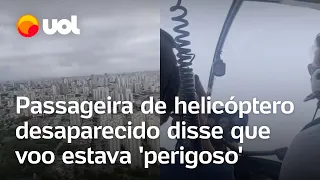 Passageira de helicóptero desaparecido mostrou neblina e disse que voo estava 'perigoso'