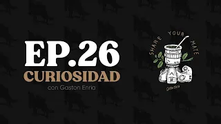 La Curiosidad | Share Your Mate Podcast E.26