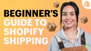 The Beginner's Guide To Shopify Shipping (ECommerce Shipping & Fulfillment)