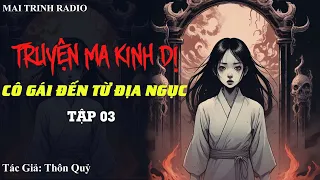 Truyện Ma Dài Tập : Cô Gái Đến Từ Địa Ngục Tập 3 - Mai Trinh Radio - Chuyện Ma Kinh Dị Đêm Khuya