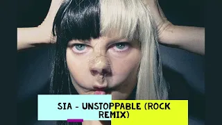 Sia - Unstoppable (Rock Remix)