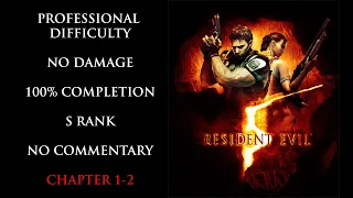 Resident Evil 5 | PROFESSIONAL/NO DAMAGE/S RANK/100% COMPLETION - Chapter 1-2