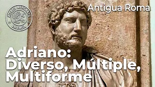 Adriano: Diverso, Múltiple, Multiforme. Antigua Roma | Carlos A. Precioso Estiguín