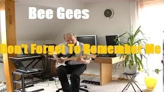 Don't Forget To Remember Me (Bee Gees)