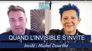 MICHEL DOURTHE Quand l'invisible s'invite