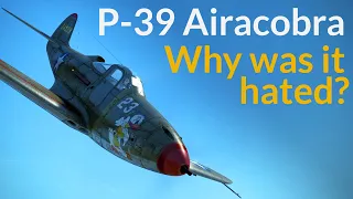 P-39 Airacobra: In Defense of America's Worst Fighter?