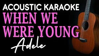 WHEN WE WERE YOUNG - Adele | ACOUSTIC KARAOKE