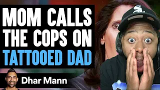SHE'S RACIST!!!! Mom CALLS THE COPS On TATTOOED DAD She Lives To Regret It Dhar Mann Leek.251 Reacts
