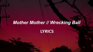 Mother Mother // Wrecking Ball (LYRICS)