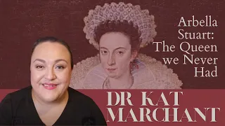 Arbella Stuart with Dr Kat Marchant, on the British History Channel