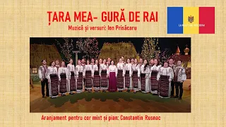 ȚARA MEA - GURĂ DE RAI -  muzică și versuri Ion Prisăcaru, aranjament Constantin Rusnac.