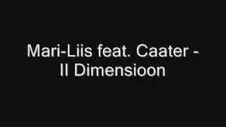 Mari-Liis feat. Caater - II Dimensioon