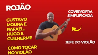 ROJÃO - Gustavo Moura e Rafael, Hugo e Guilherme - Como tocar no violão - cover/cifra simplificada