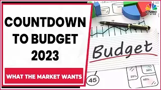 Countdown To Budget 2023: Decoding Budget Expectations | What The Market Wants | CNBC-TV18