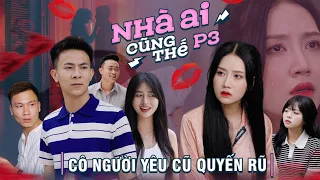 Cô Người Yêu Cũ Quyến Rũ | Nhà Ai Cũng Thế Phần 3 | Phim Tình Cảm Gia Đình Hay Nhất Gãy TV