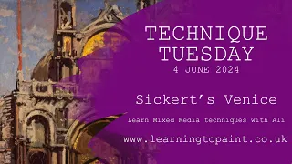 Technique Tuesday for June: Sickert's Venice - Learn to paint with Ali Board