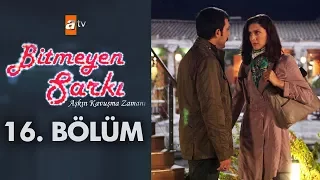 Bitmeyen Şarkı 16. Bölüm