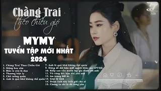 Chàng Trai Theo Chiều Gió - Mộng Hoa Sim || MYMY || Tuyển Tập Những Bài Hát Hay Nhất Mới Nhất 2024