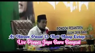 Live Ponpes Jaya Baru Bangsal ( Al Hikam Pasal 13 Hati Yang Gelap)