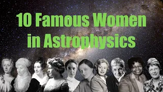 10 Famous Women in Astrophysics