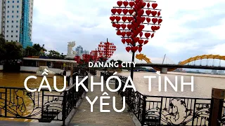 [4K] Cầu Khóa Tình Yêu Đà Nẵng | Love Lock Bridge Da Nang | Dragon Brigde Da Nang | Vietnam