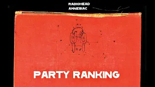 Radiohead - Amnesiac - Party Ranking