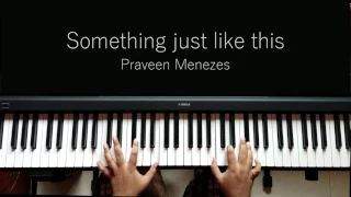 The Chainsmokers & Coldplay - Something Just Like This  | Piano Cover | Praveen Menezes