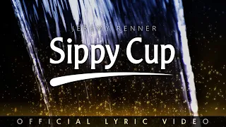 Jeremy Renner - "Sippy Cup" (Official Lyric Video)